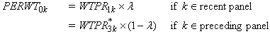 Per Weight sub zero k equals Weight P R sub 1 k times lambda 
if k belongs to recent panel Equals Weight P R superscript asterisk sub 3 k times 1 minus lambda if k belongs to preceding panel