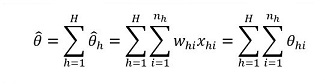 
		Theta hat is equal to the sum over h from 1 to capital H of theta hat sub h. This equals
		the sum over h from 1 to capital H of the sum over i from 1 to n sub h of the quantity w sub h i.
		This then equals the sum over h from 1 to capital H of the sum over i from 1 to n sub h of theta sub h i
		.