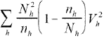 sum of one minus the sample size for the hth stratum divided by the size of the hth stratum times squared value of
the size of the hth stratum divides by the sample size for the hth stratum then times the variance within the hth stratum